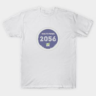 Multiverse 2056, check! T-Shirt